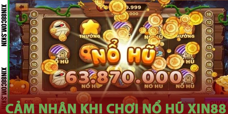 Cảm nhận của người chơi khi tham gia tại Nổ Hũ Xin88